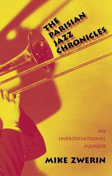 Hardcover Parisian Jazz Chronicles: An Improvisational Memoir Book