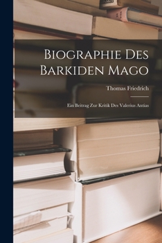 Paperback Biographie des Barkiden Mago: Ein Beitrag zur Kritik des Valerius Antias Book