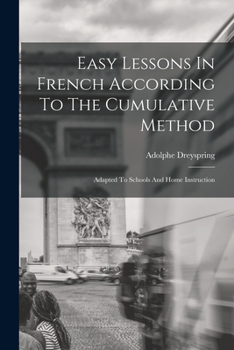 Easy Lessons in French According to the Cumulative Method ..