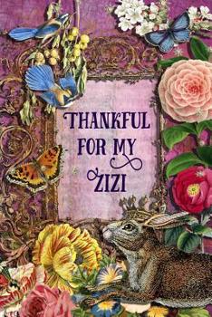 Thankful For My Zizi: 6" x 9" Enchanting Zizi Notebook, Multipurpose Jotter Log Book, Wide Ruled Lined Journal, Vintage Antique Collage Scrapbooking ... Butterflies, Rabbit, Bluebird Writing Pad