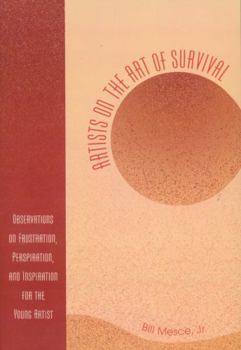 Paperback Artists on the Art of Survival: Observations on Frustration, Perspiration, and Inspiration for the Young Artist Book