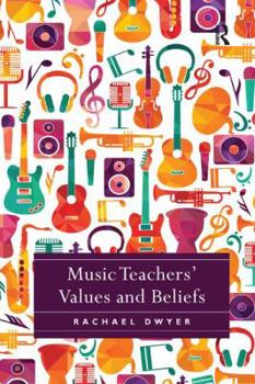 Paperback Music Teachers' Values and Beliefs Book