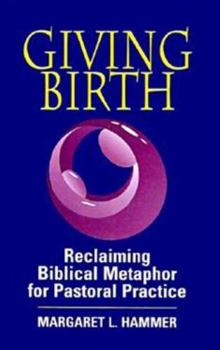 Paperback Giving Birth: Reclaiming the Biblical Metaphor for Pastoral Practice Book