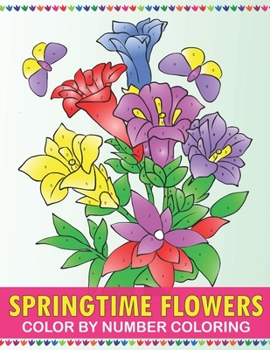 Paperback springtime flowers color by number coloring: Spring Season Color By Number Book for Adults Relaxation and Stress Relief (Color by Number Coloring Book