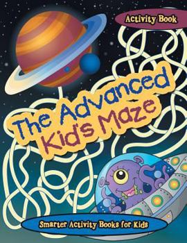 Paperback The Advanced Kid's Maze Activity Book