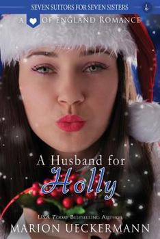 A Husband for Holly - Book #4 of the Seven Suitors for Seven Sisters