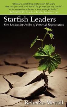 Paperback Starfish Leaders: Five Leadership Fables of Personal Regeneration Book