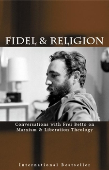 Paperback Fidel & Religion: Conversations with Frei Betto on Marxism & Liberation Theology Book