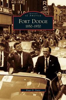 Fort Dodge: 1850-1970 - Book  of the Images of America: Iowa