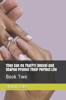 Paperback Book 2: They Can Do That?!!! Denzel and Sharon Protect Their Perfect Life Book