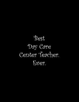 Paperback Best Day Care Center Teacher. Ever: Line Notebook Handwriting Practice Paper Workbook Book