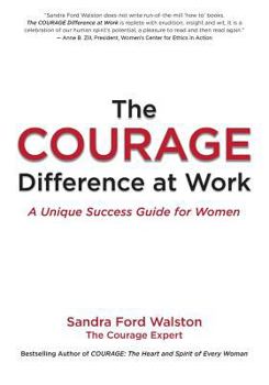 Paperback The COURAGE Difference at Work: A Unique Success Guide for Women Book
