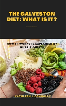 Paperback The Galveston Diet: WHAT IS IT?: How It Works Is Explained by Nutritionists Book