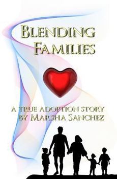 Paperback Blending Families: A True Adoption Story By Marsha Sanchez Book