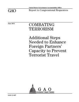 Paperback Combating terrorism: additional steps needed to enhance foreign partners capacity to prevent terrorist travel: report to congressional requ Book
