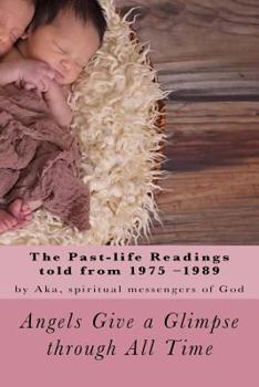 Paperback Angels Give a Glimpse through All Time (Part 2): The 1975-1989 Past-life Readings Book