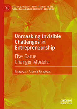 Hardcover Unmasking Invisible Challenges in Entrepreneurship: Five Game Changer Models Book