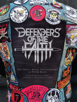 Hardcover Defenders of the Faith: The Heavy Metal Photography of Peter Beste Book