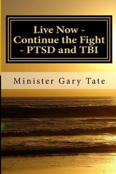 Paperback Live Now - Continue the Fight - Ptsd and Tbi Book