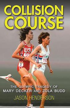 Paperback Collision Course: The Olympic Tragedy of Mary Decker and Zola Budd Book