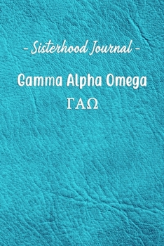 Paperback Sisterhood Journal Gamma Alpha Omega: Gift Planner for Greek Sororities, Sorority Sisters and Alumni Book