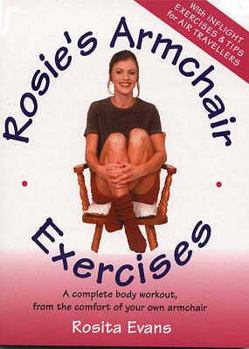 Paperback Rosie's Armchair Exercises : A Complete Body Workout from the Comfort of Your Own Armchair Book