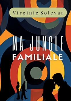 Paperback Ma Jungle Familiale: Une saga familiale bouleversante inspirée d'une histoire vraie [French] Book