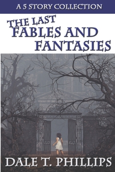 Paperback The Last Fables and Fantasies: A 5- story Collection Book