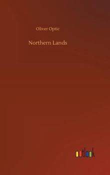 Northern lands, or, young America in Russia and Prussia: a story of travel and adventure