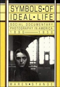Paperback Symbols of Ideal Life: Social Documentary Photography in America 1890-1950 Book