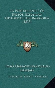 Paperback Os Portuguezes E Os Factos, Exposicao Historico-Chronologica (1833) [Portuguese] Book