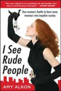 Paperback I See Rude People: One Woman's Battle to Beat Some Manners Into Impolite Society Book