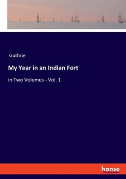 Paperback My Year in an Indian Fort: in Two Volumes - Vol. 1 Book