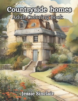 Paperback Countryside Homes: A coloring book For Adults With Incredible And Nostalgic Houses And Residential Gardens Book