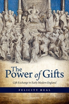 Hardcover The Power of Gifts: Gift Exchange in Early Modern England Book