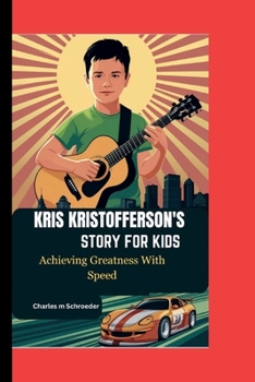 KRIS KRISTOFFERSON'S STORY FOR KIDS: Achieving Greatness With Speed