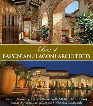 Hardcover Best of Bassenian/Lagoni Architects: Tuscan & Andalusian Reflections, Homes & Courtyards Book