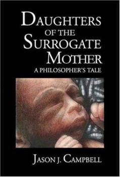 Hardcover Daughters of the Surrogate Mother: A Philosopher's Tale Book