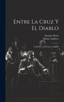 Hardcover Entre la cruz y el diablo: Comedia en dos actos original [Spanish] Book