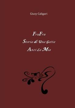 Paperback Fru Fru, storia di una gatta: ... anzi la mia [Italian] Book