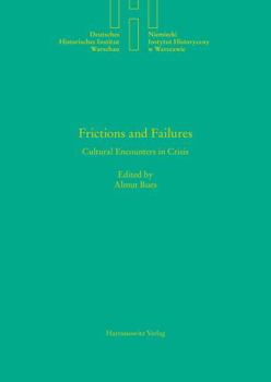 Hardcover Frictions and Failures: Cultural Encounters in Crisis Book