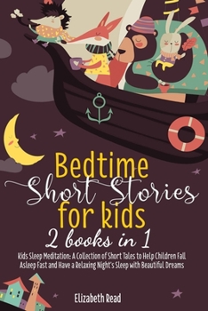 Paperback Bedtime Short Stories for kids: 2 Books in 1 Kids Sleep Meditation: A Collection of Short Tales to Help Children Fall Asleep Fast and Have a Relaxing Book