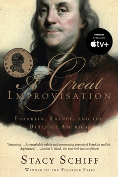 Paperback A Great Improvisation: Franklin, France, and the Birth of America Book