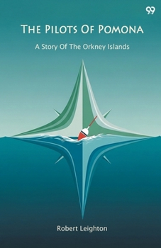 The Pilots Of Pomona A Story Of The Orkney Islands