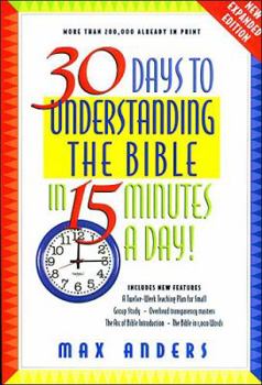 Paperback 30 Days to Understanding the Bible in 15 Minutes a Day: Expanded Edition Book