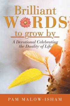 Paperback Brilliant Words to Grow By: A Devotional Celebrating the Duality of Life Book