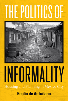 Politics of Informality : Housing and Planning in Mexico City