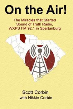 Paperback On the Air!: The Miracles that Started Sound of Truth Radio, WXPS FM 92.1 in Spartanburg Book