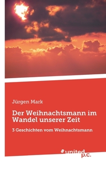 Paperback Der Weihnachtsmann im Wandel unserer Zeit: 3 Geschichten vom Weihnachtsmann [German] Book