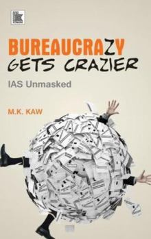 Paperback Bureaucrazy Gets Crazier: IAS Unmasked Book
